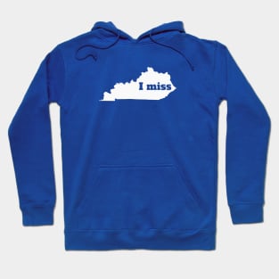 I Miss Kentucky - My Home State Hoodie